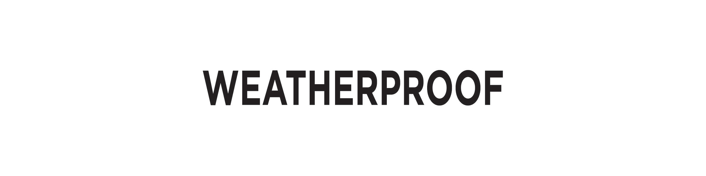 Weatherproof